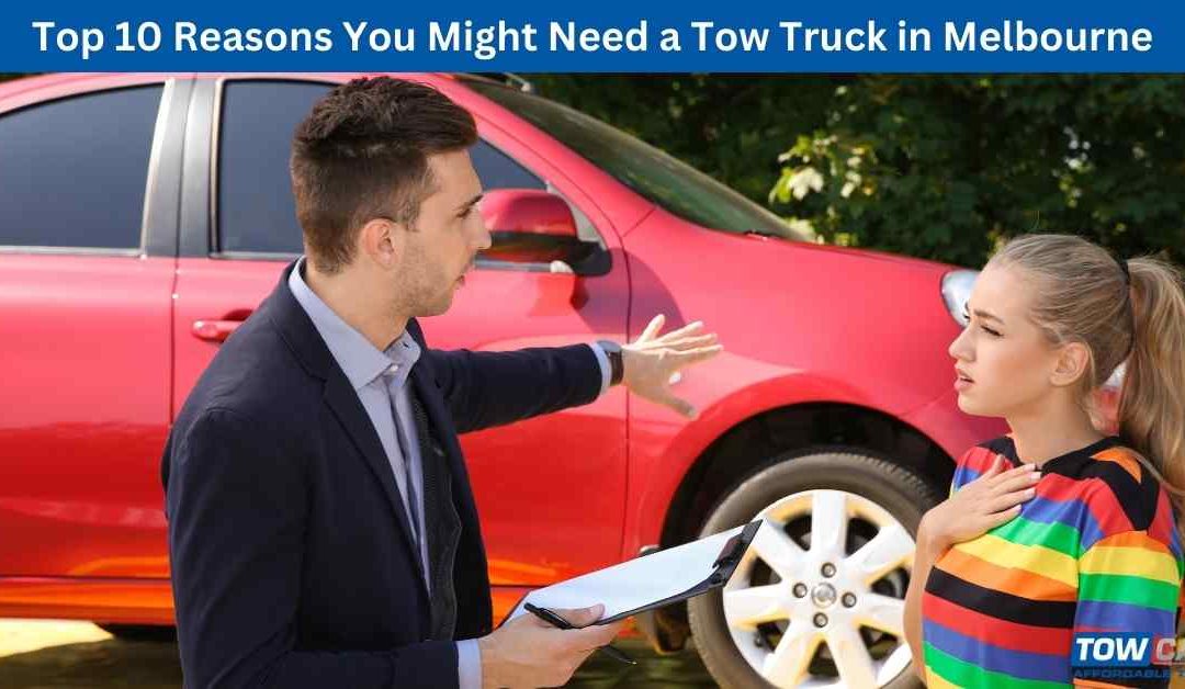 Top 10 Reasons You Might Need a Tow Truck in Melbourne