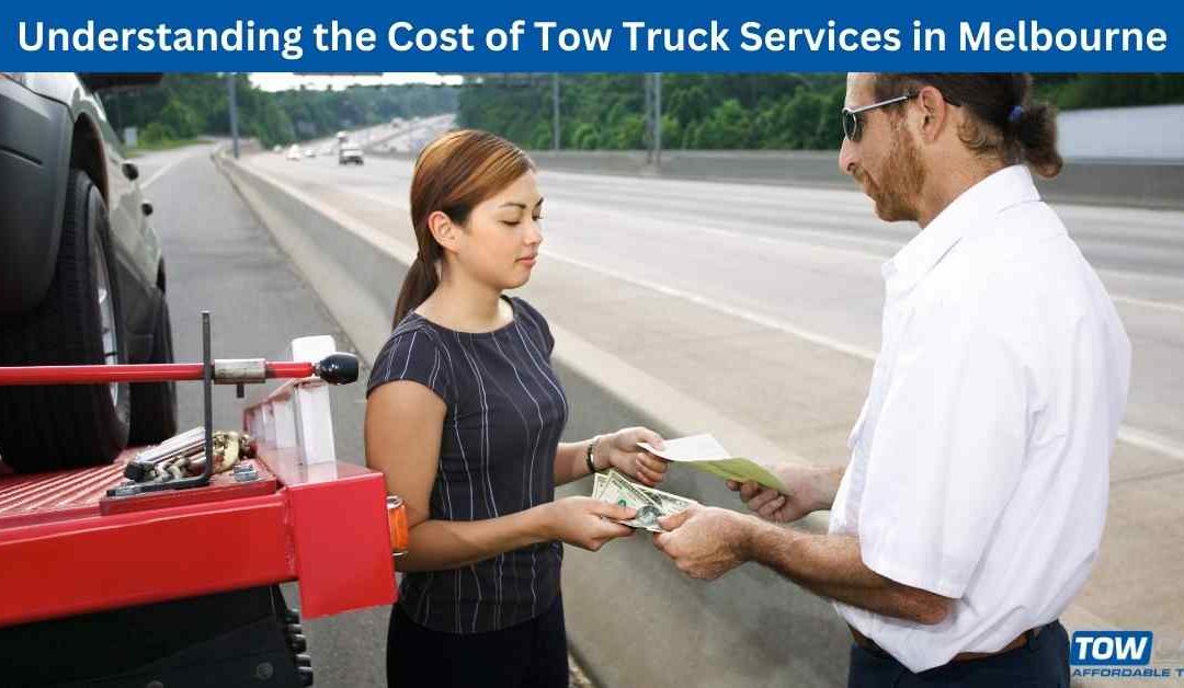 Understanding the Cost of Tow Truck Services in Melbourne