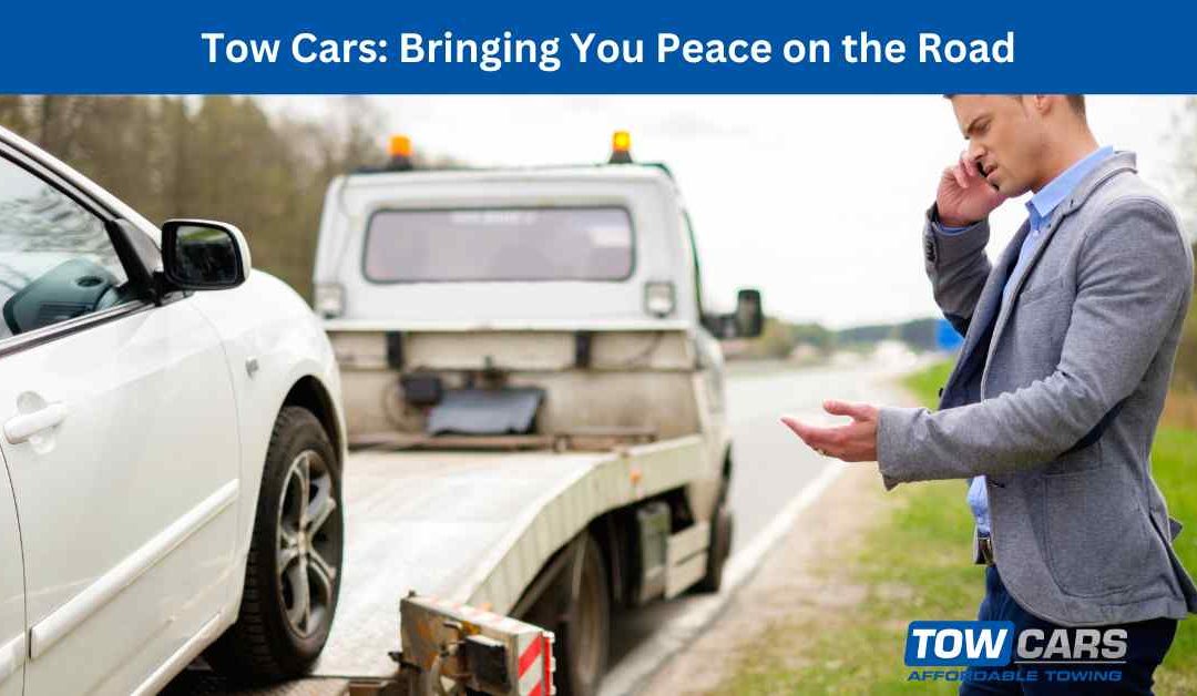 Tow Cars Bringing You Peace on the Road.
