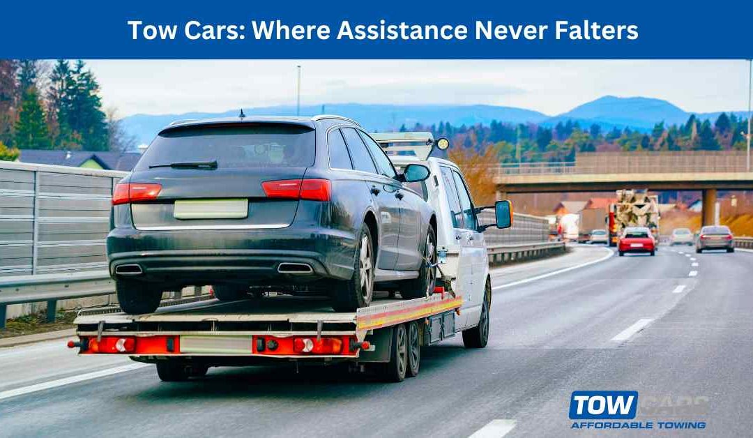 Tow Cars Where Assistance Never Falters