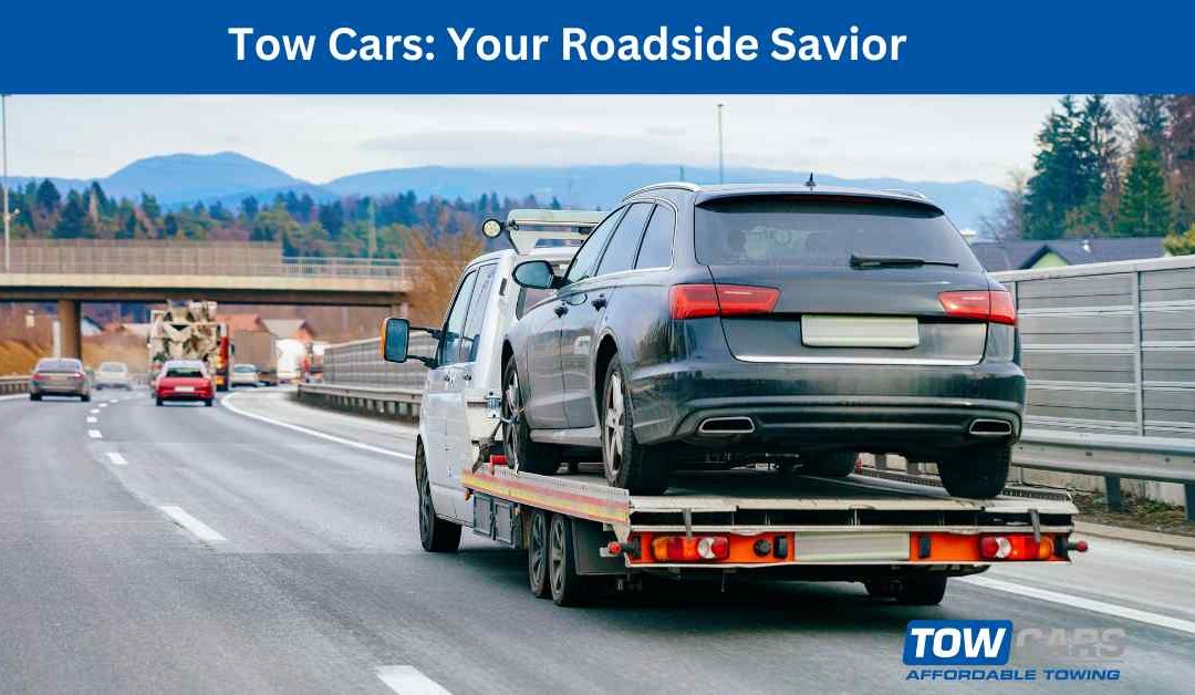 Tow Cars: Your Roadside Savior