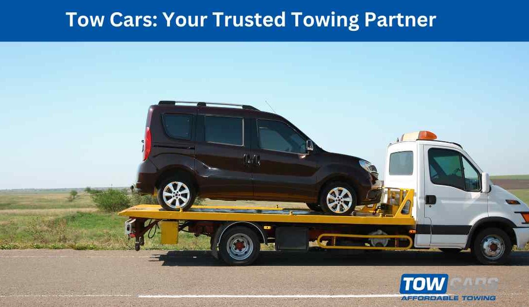 Tow Cars Your Trusted Towing Partner